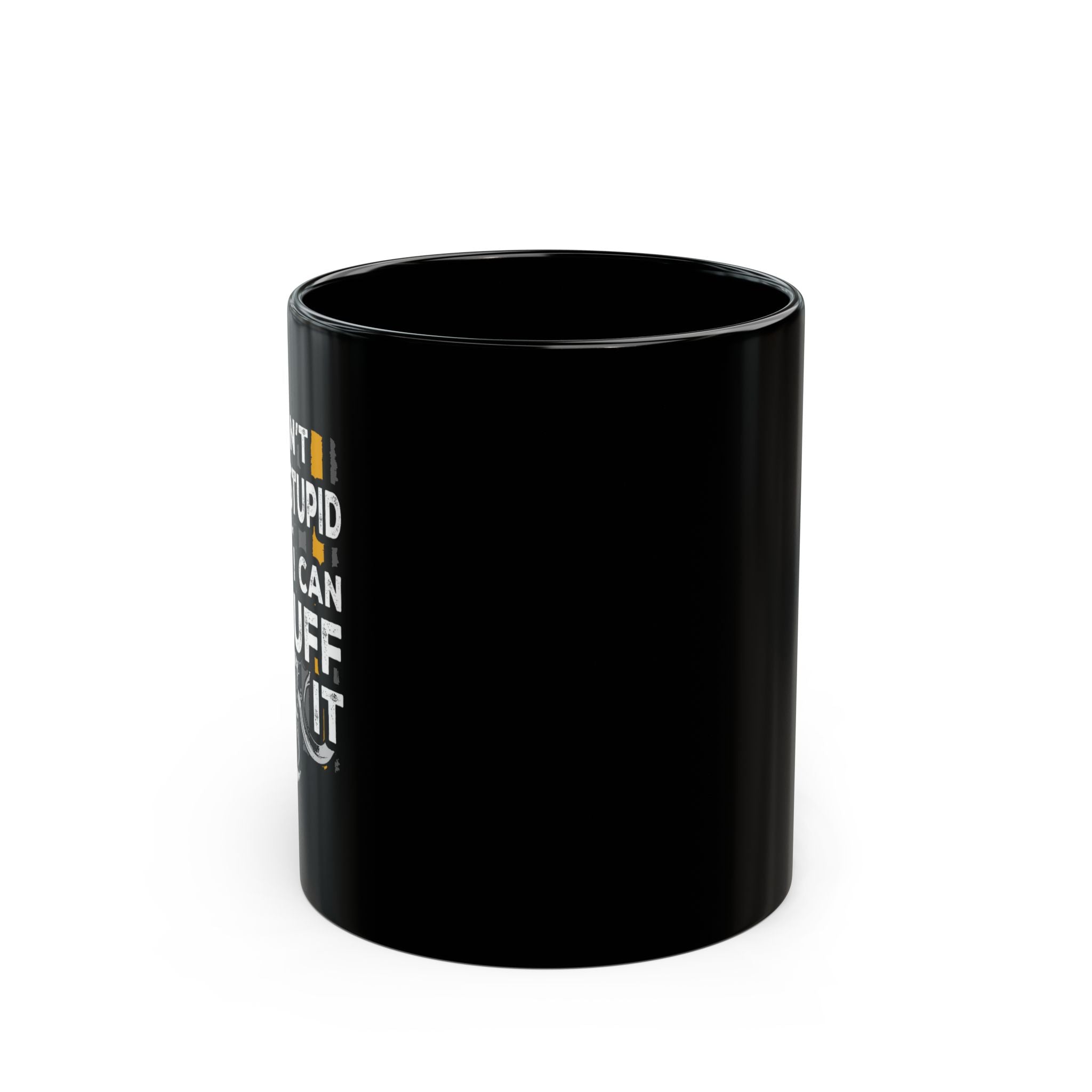 You Cant Fix Stupid - Black Mug (11oz)
