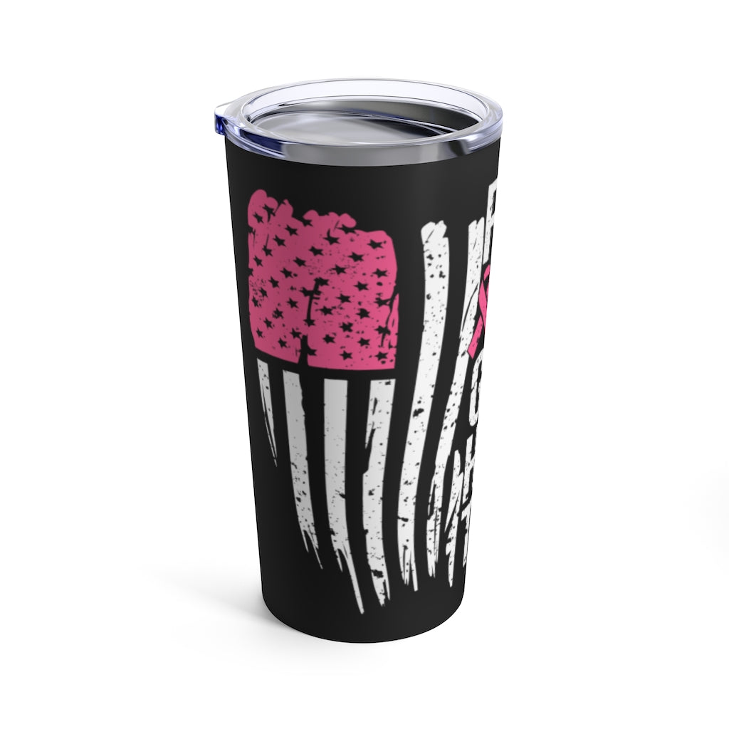 Tumbler 20oz - Breast Cancer Awareness "Fight"