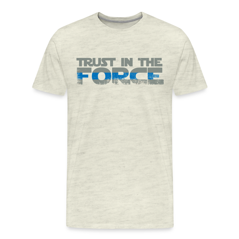 Men's Premium T-Shirt - Trust the Force - heather oatmeal