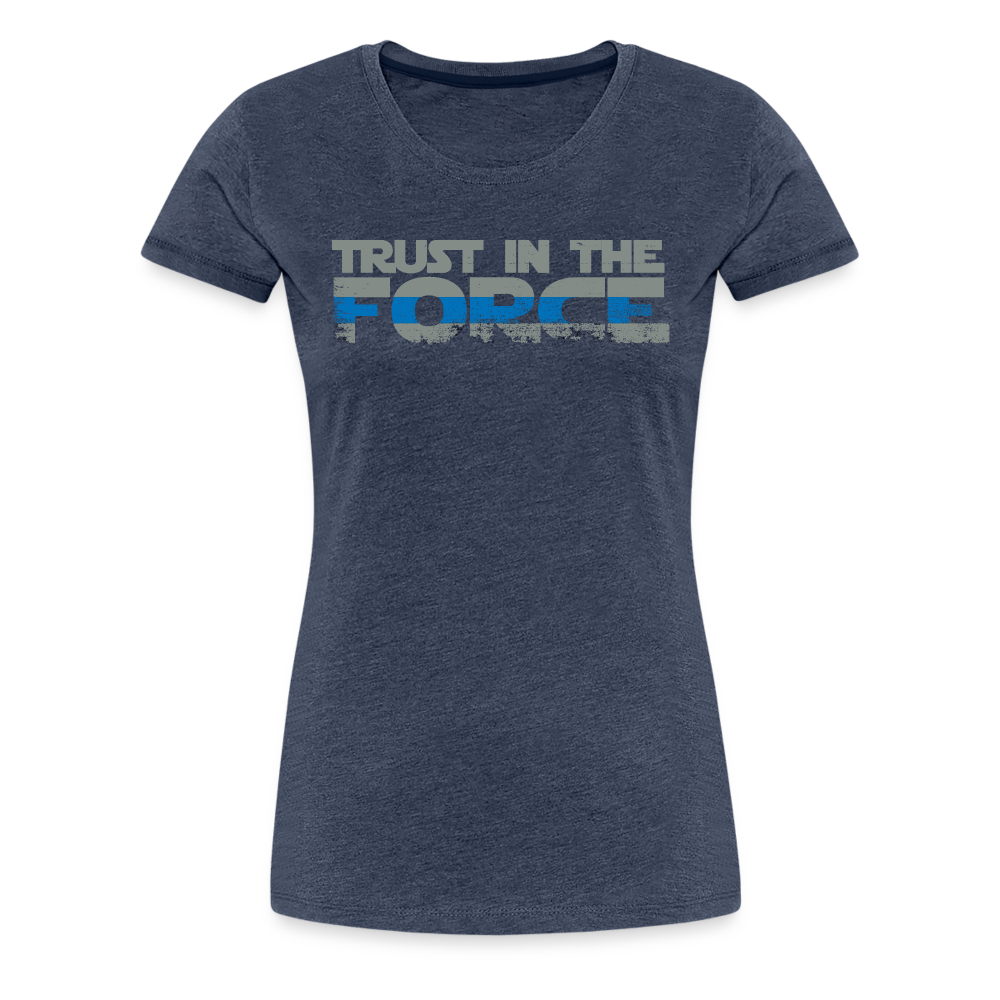 Women’s Premium T-Shirt - Trust the Force - heather blue